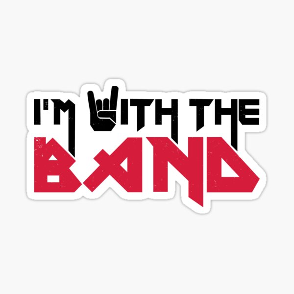 Im With The Band Stickers Redbubble