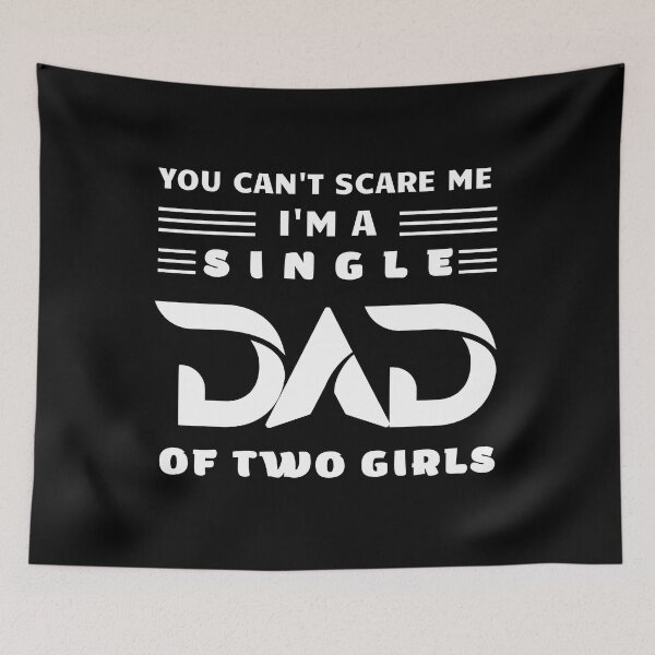 Item preview, You can"t scare me, I'm a single dad of two girls, a super dad designed and sold by Fitandstylish.