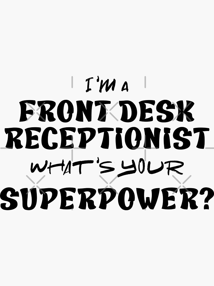 "I am a Frond Desk Receptionist what's your superpower? Front Desk