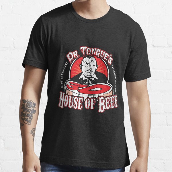 "Dr. Tongue_s 3D House of Beef " Tshirt for Sale by DettieanD012