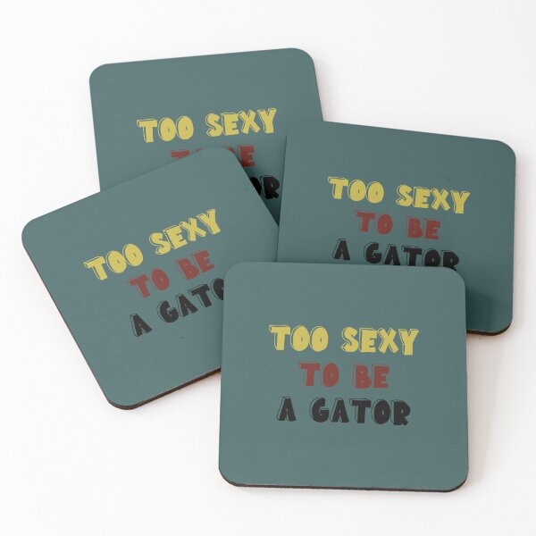 Item preview, TOO SEXY TO BE A GATOR BOLD   designed and sold by NatalieMurisonN.