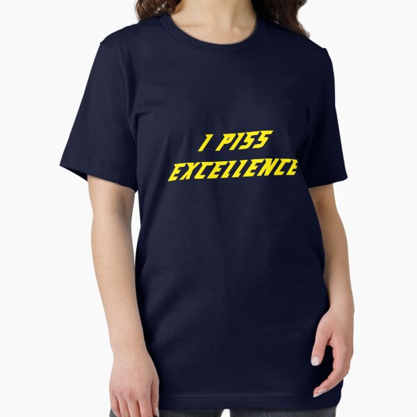 I Piss Excellence Essential T-Shirt