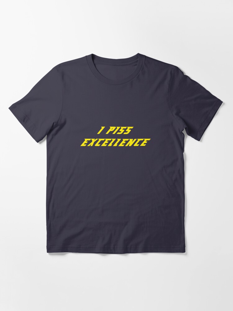 Alternate view of I Piss Excellence Essential T-Shirt