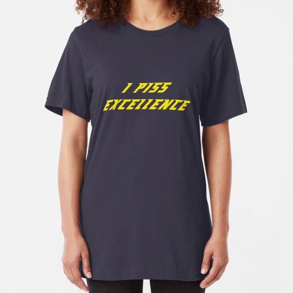 I Piss Excellence Slim Fit T-Shirt