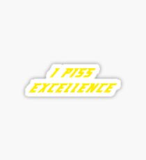 I Piss Excellence Sticker