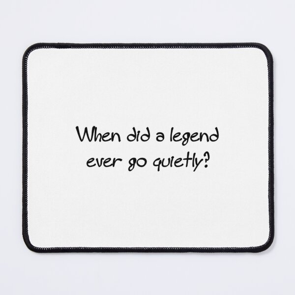 Item preview, When did a legend ever go quietly   designed and sold by NickCastellano2.