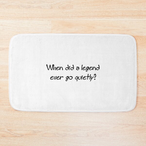 Item preview, When did a legend ever go quietly   designed and sold by NickCastellano2.