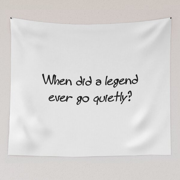 Item preview, When did a legend ever go quietly   designed and sold by NickCastellano2.