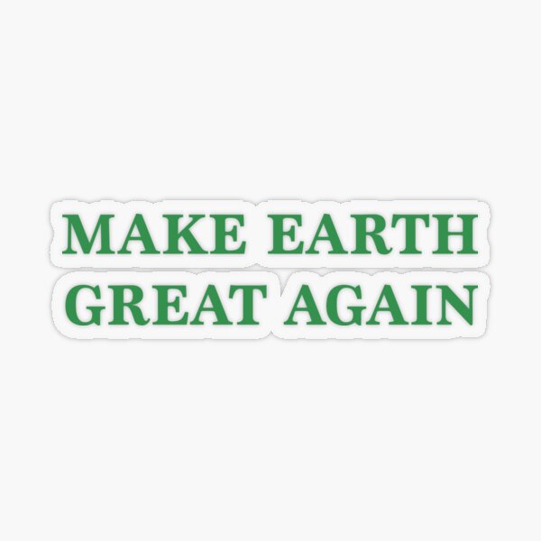 Make Earth Great Again - Anti Trump Transparent Sticker