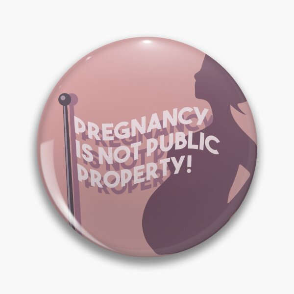 Item preview, Pregnancy Is Not Public Property  designed and sold by cherishakayart.