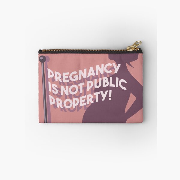 Item preview, Pregnancy Is Not Public Property  designed and sold by cherishakayart.