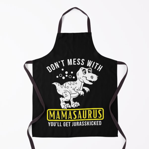 Item preview, Don't Mess With Mamasaurus you'll get jurasskicked designed and sold by arhib.
