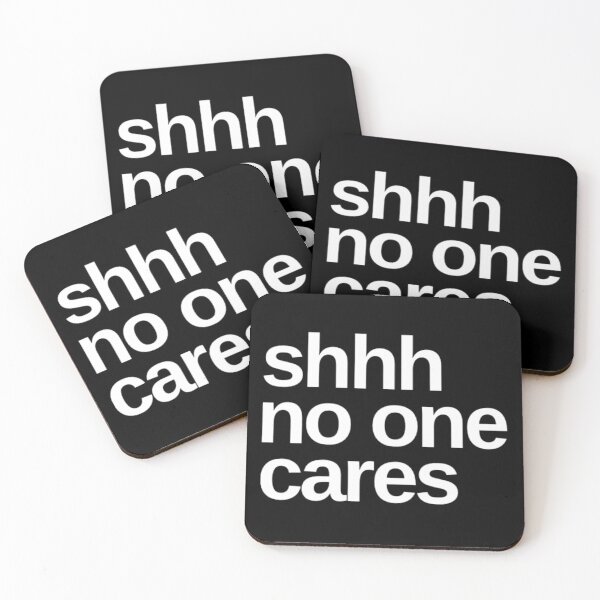 Item preview, Shhhh No One Cares. Funny Sarcastic Quote. designed and sold by That Cheeky Tee.