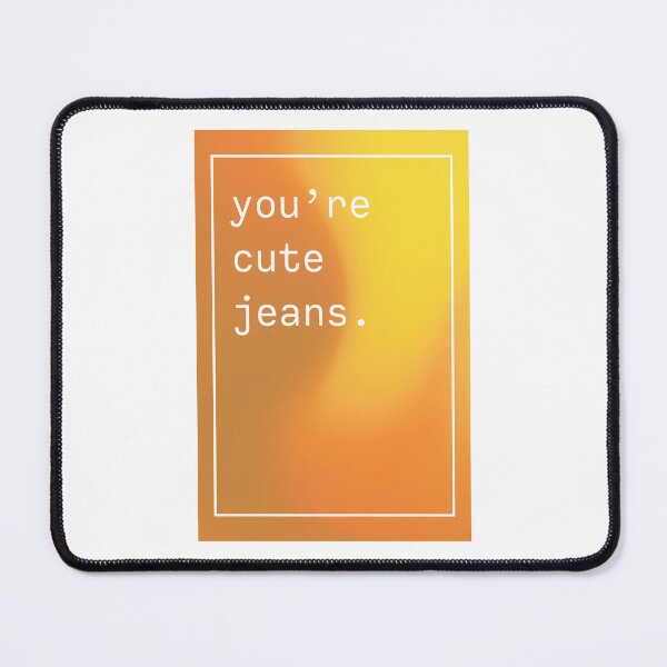 Item preview, You're cute jeans - Kendall Jenner quote - gradient design designed and sold by forthecoolture.