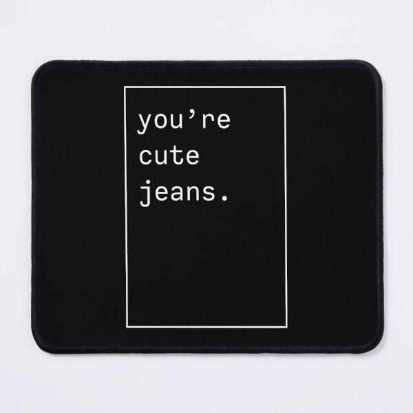 Item preview, You're cute jeans - Kendall Jenner quote - wh letters designed and sold by forthecoolture.