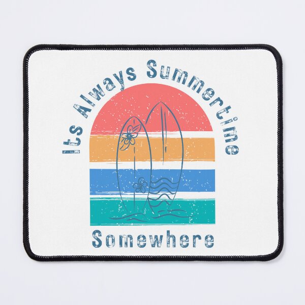 Item preview, It's Always Summertime, Somewhere. Fun Time. Fun Summer, Beach, Sand, Surf Design. designed and sold by That Cheeky Tee.