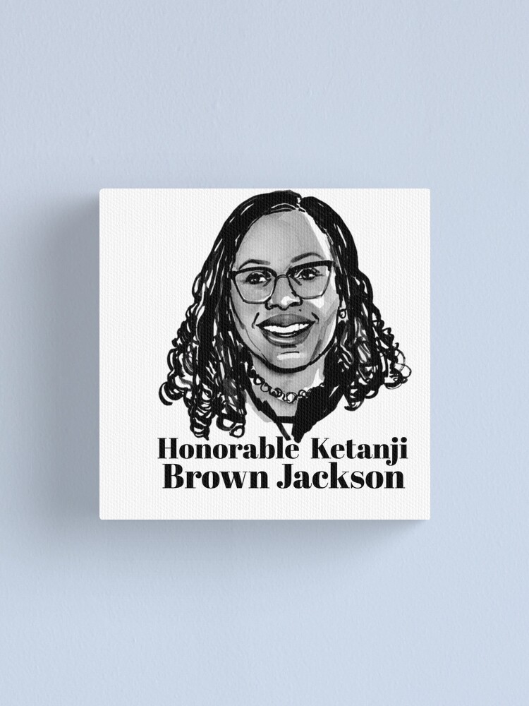 Judge Ketanji Brown Jackson Black Girl Magic Supreme Court Premium - Judge  Ketanji Brown Jackson - Ketanji Brown Jackson - Jacson - Ketanji Jackson   Canvas Print for Sale by tauqeer007