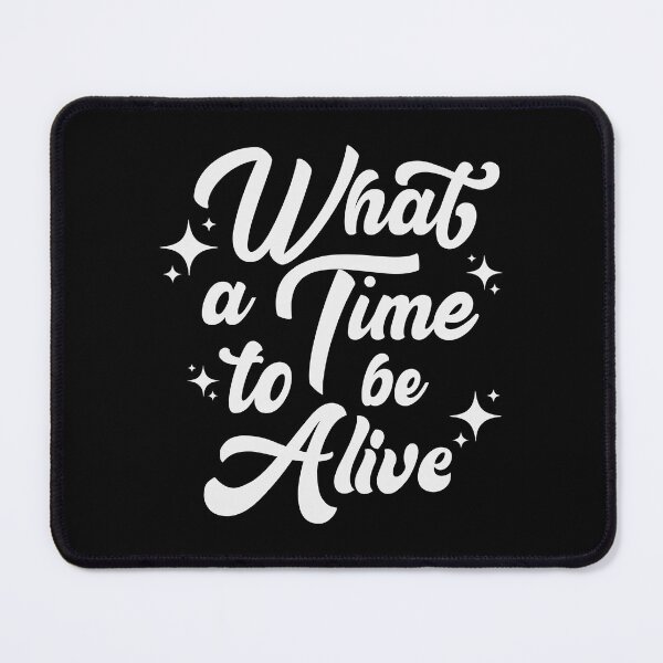 Item preview, What A Time To Be Alive Sarcastic Quote designed and sold by Whimsical  Thinker.