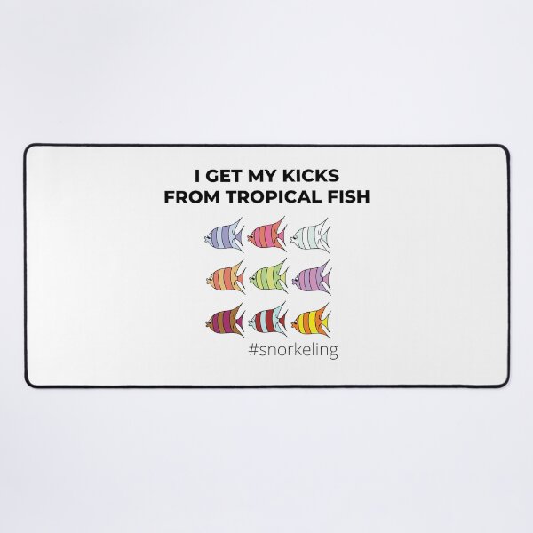 Item preview, I Get My Kicks From Tropical Fish, Snorkeling designed and sold by FabDesigns3.