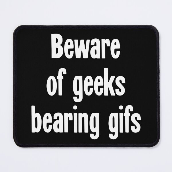 Artikelvorschau, Hüte dich vor Geeks Bearing Gifs entworfen und verkauft von Good-Looking Corpse.