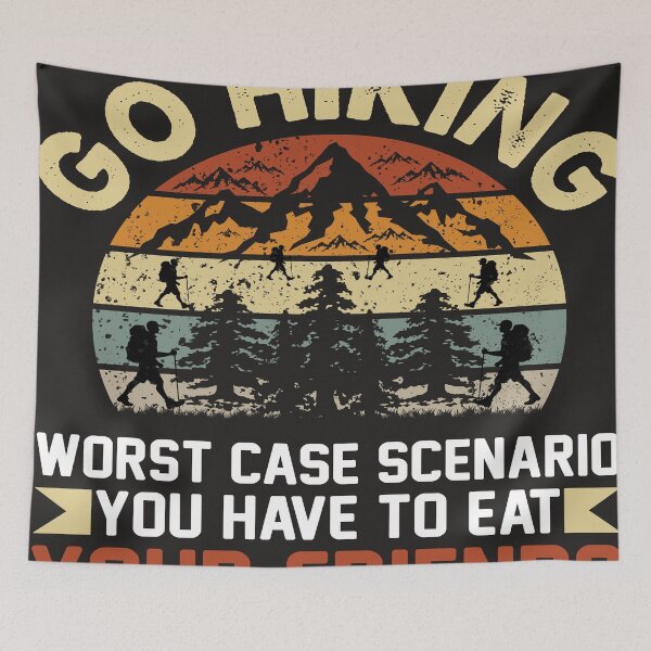 Item preview, Go Hiking Worst Case Scenario You Have To Eat Your Friends designed and sold by RED FIR.