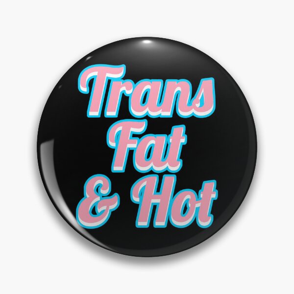 Item preview, Trans Fat & Hot designed and sold by JayneMcAvaney.