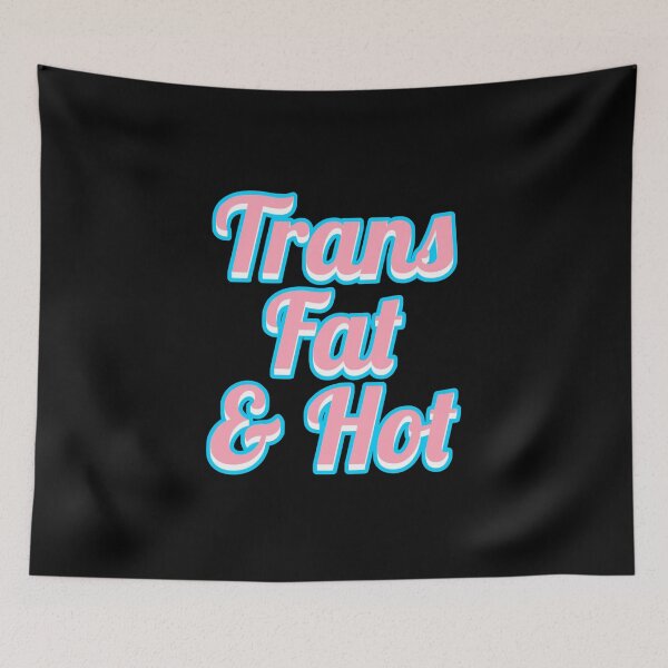 Item preview, Trans Fat & Hot designed and sold by JayneMcAvaney.