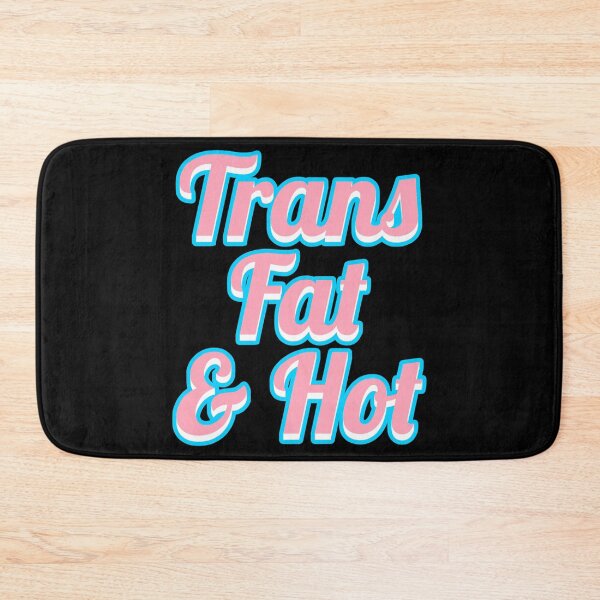 Item preview, Trans Fat & Hot designed and sold by JayneMcAvaney.