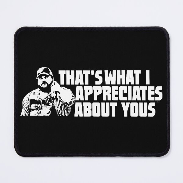 Item preview, That's What I Appreciates About Yous - Letterkenny designed and sold by YounDum822.