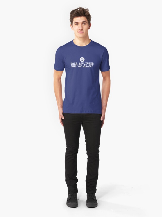 Alternate view of Have You Tried Turning It Off and On Again? Slim Fit T-Shirt
