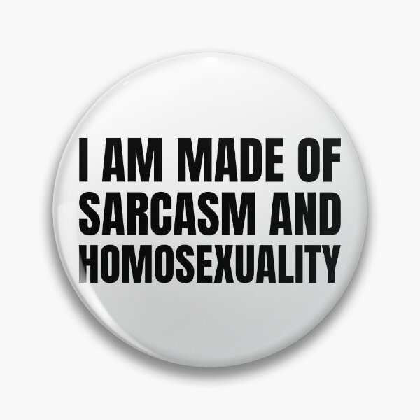 Item preview, I Am Made Of Sarcasm And Homosexuality  designed and sold by QueerZone0.
