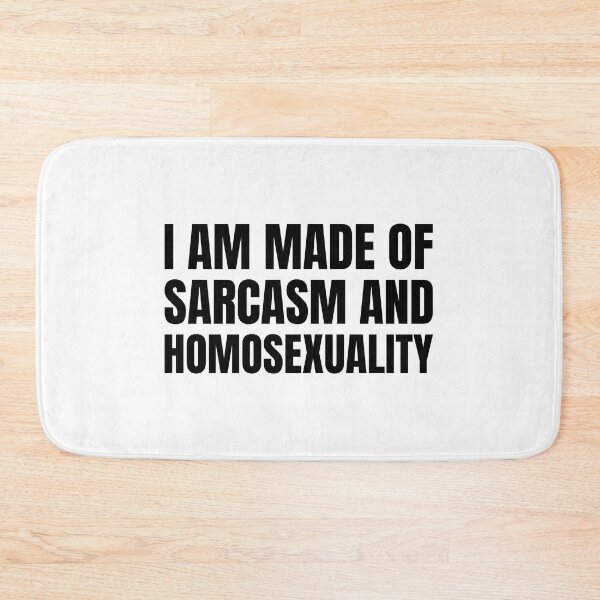 Item preview, I Am Made Of Sarcasm And Homosexuality  designed and sold by QueerZone0.