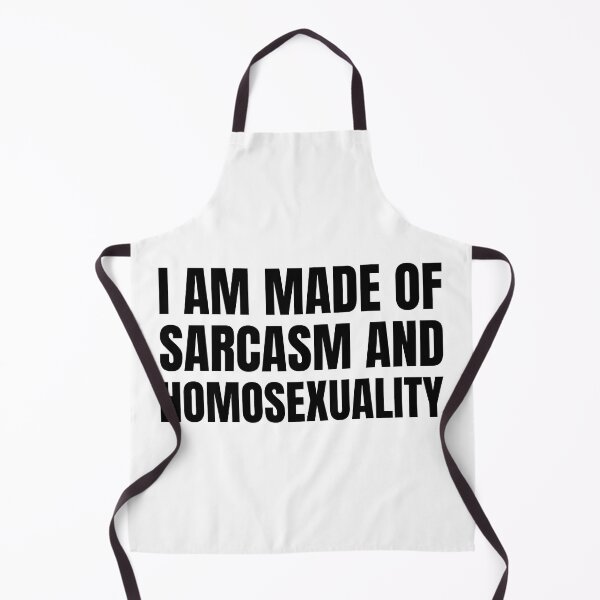Item preview, I Am Made Of Sarcasm And Homosexuality designed and sold by QueerZone0.