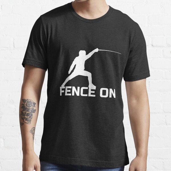 “Fence On " T-shirt for Sale by Merch-TShirts | Redbubble | fencing t