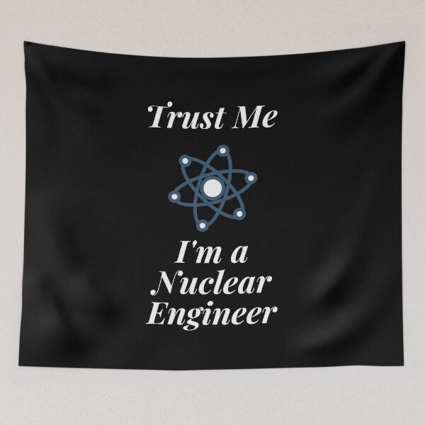 Item preview, Trust Me I'm a Nuclear Engineer designed and sold by Profession-Co.