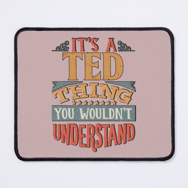 Item preview, Ted Name - Its A Ted Thing You Wouldnt Understand designed and sold by StueysTees.