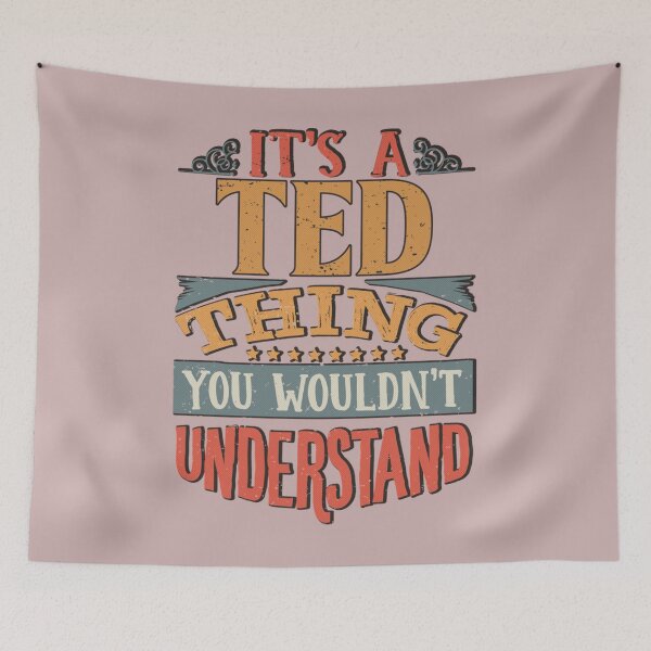 Item preview, Ted Name -  Its A Ted Thing You Wouldnt Understand designed and sold by StueysTees.