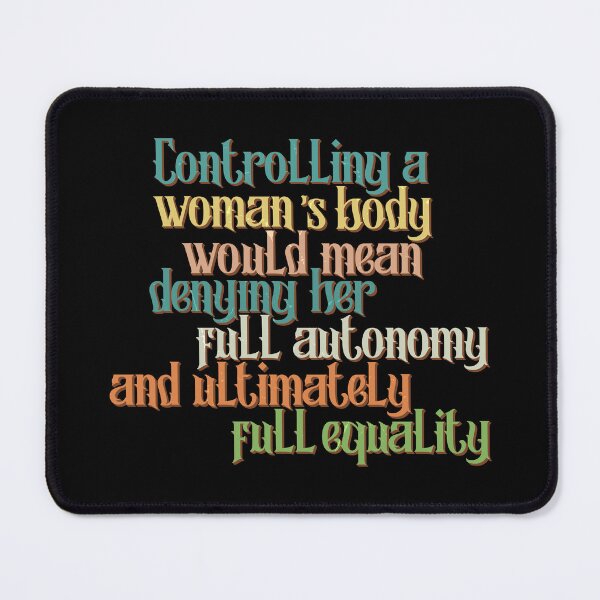 Item preview, Controlling a woman’s body would mean denying her full autonomy and ultimately full equality designed and sold by yphien.