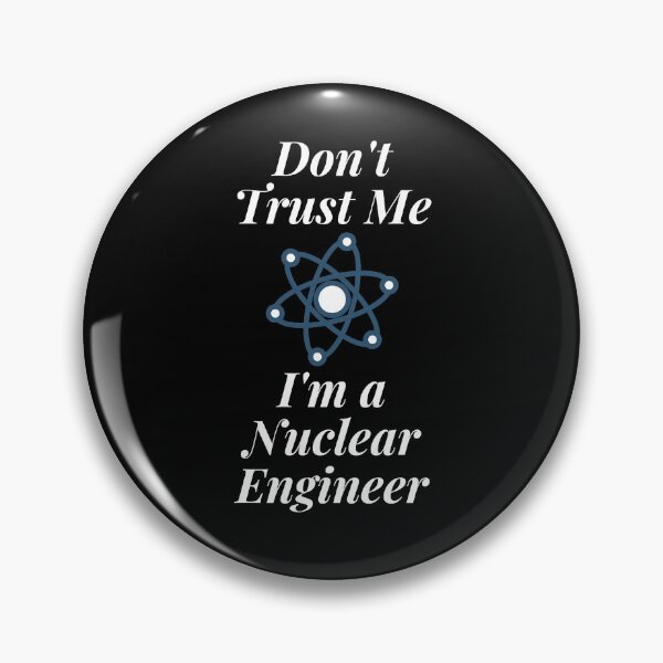 Item preview, Don't Trust Me I'm a Nuclear Engineer designed and sold by Profession-Co.