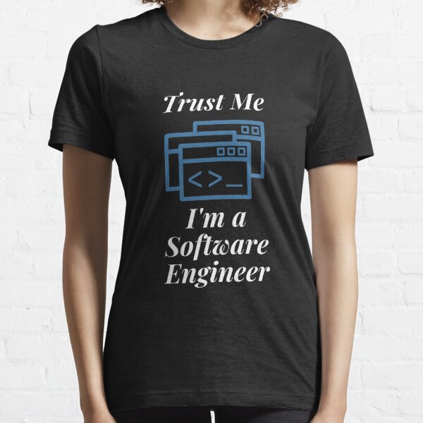 Trust Me I'm a Software Engineer Essential T-Shirt