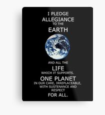 I Pledge Allegiance to the Earth - Poster Metal Print
