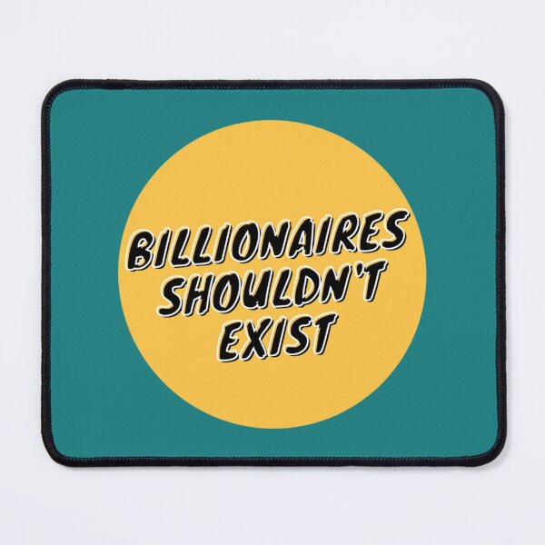 Item preview, Billionaires shouldnt exist designed and sold by LYNahastore.
