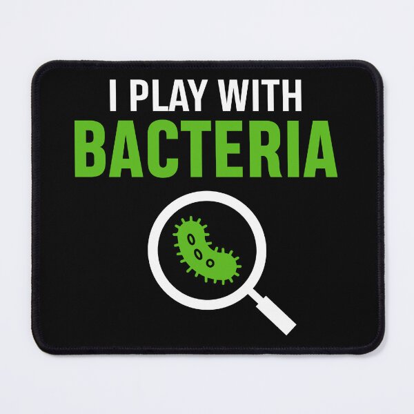 Item preview, I play with Bacteria - funny microbiologist designed and sold by SidTastic .