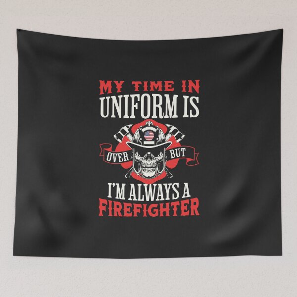 Item preview, My Time In Uniform Is Over But Im Always A Firefighter Proud Dad Retirement Saying Quotes designed and sold by JooArtPrints  ★★★★★.