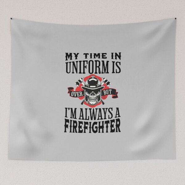 Item preview, My Time In Uniform Is Over But Im Always A Firefighter Retired Firefighter Gift Retirement Quotes designed and sold by JooArtPrints  ★★★★★.