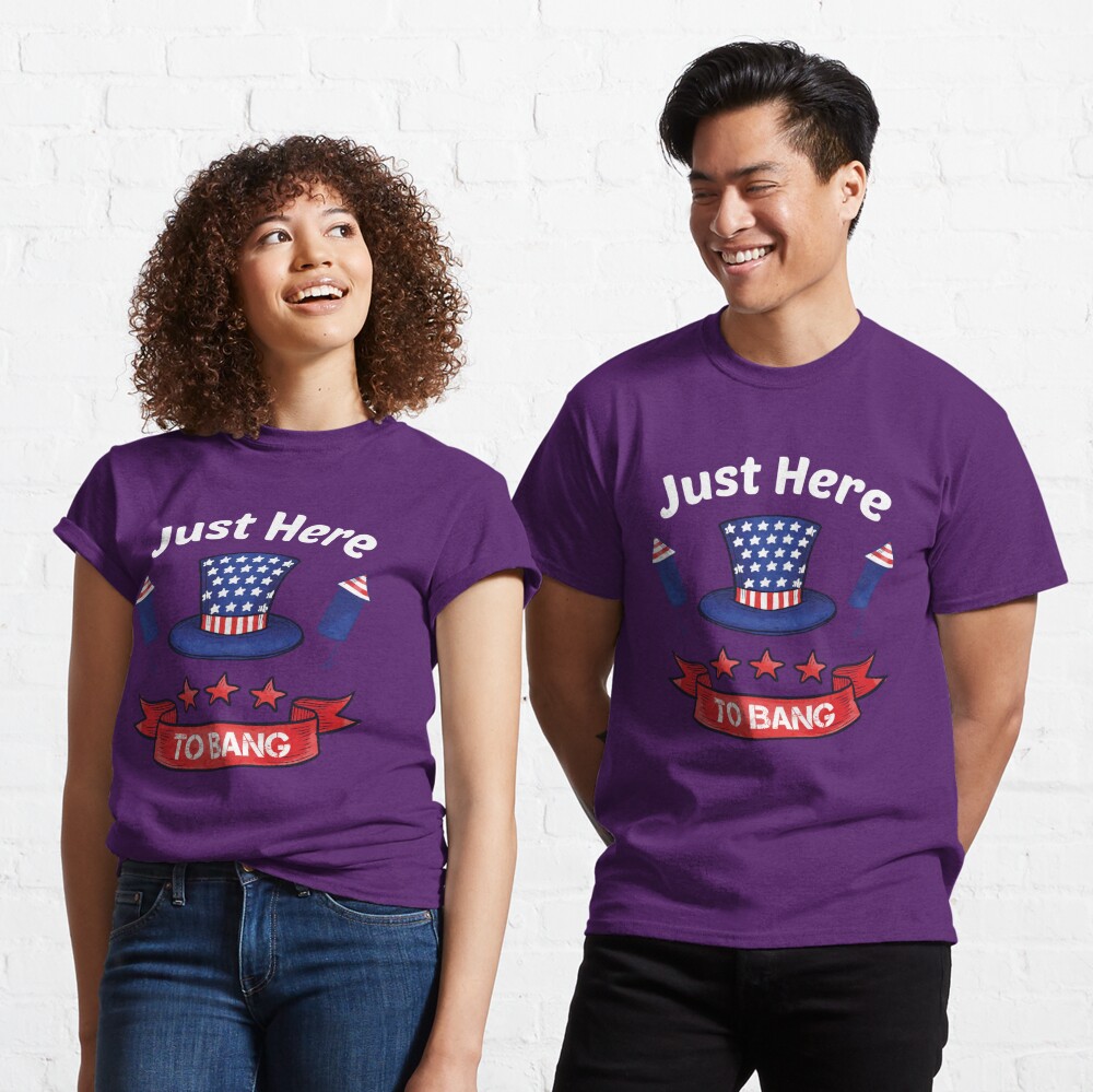 Discover Just Here To Bang Funny 4th Of July Classic T-Shirt