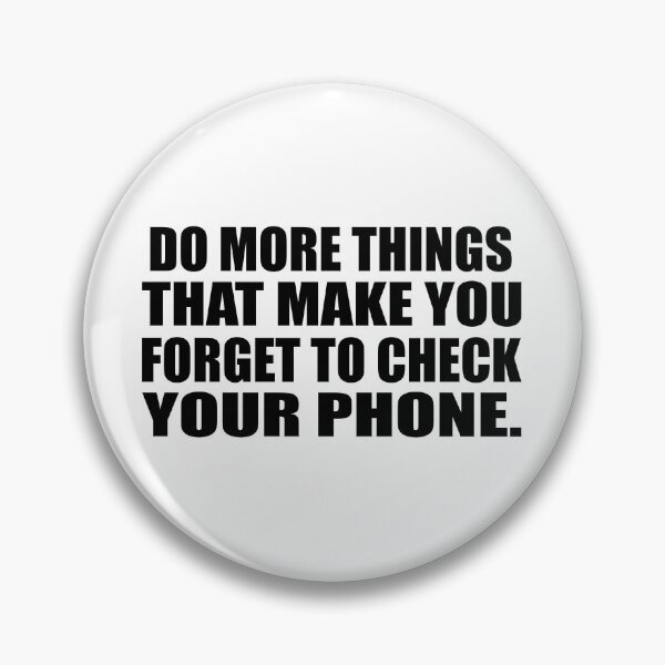 Item preview, Do more things that make you forget to check your phone designed and sold by Colorfulandfun.