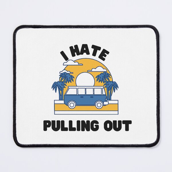 Item preview, I Hate pulling out  designed and sold by formylovelydog.