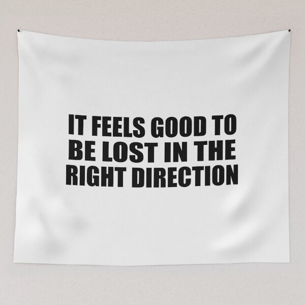Item preview, It feels good to be lost in the right direction designed and sold by Colorfulandfun.