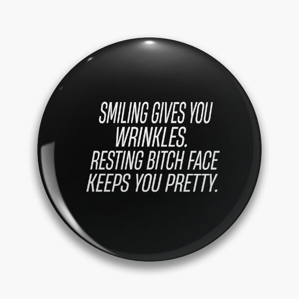 Item preview, Smiling Gives You Wrinkles Resting Bitch Face Keeps You Pretty designed and sold by karim82.
